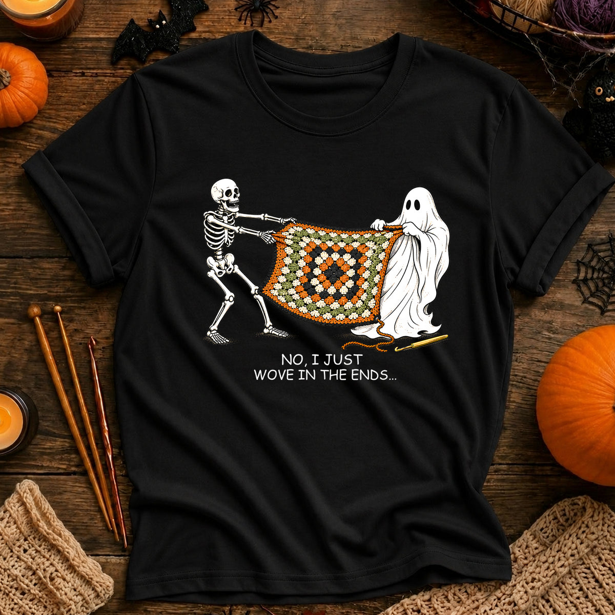 No, I Just Wove in the Ends T-Shirt