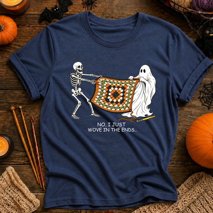 No, I Just Wove in the Ends T-Shirt