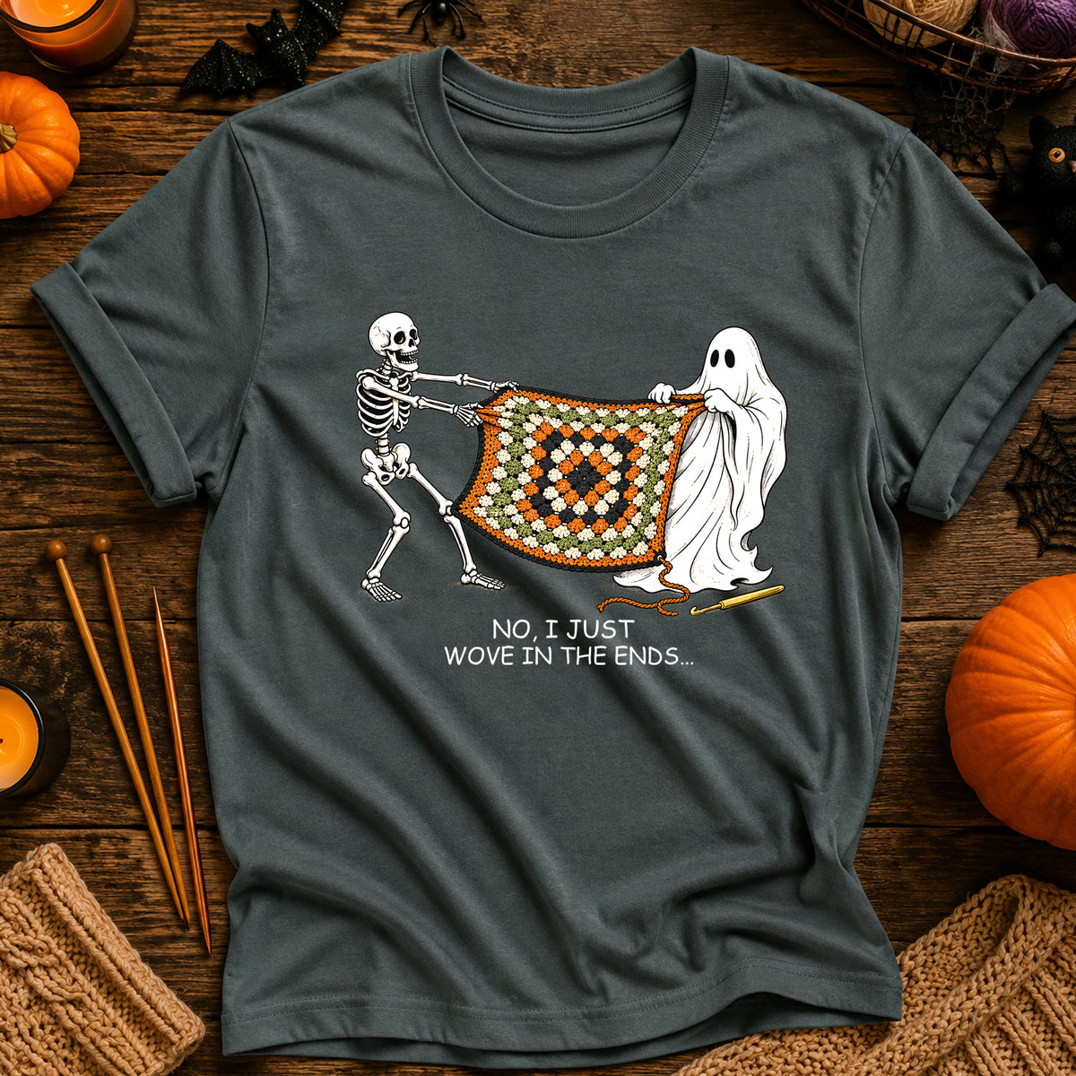 No, I Just Wove in the Ends T-Shirt
