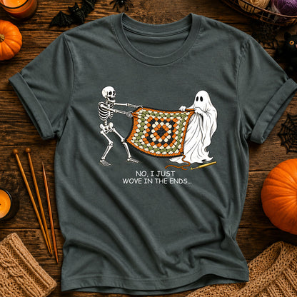 No, I Just Wove in the Ends T-Shirt