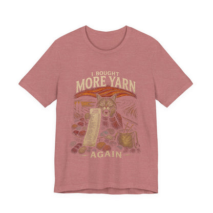 I Bought More Yarn Again T-Shirt