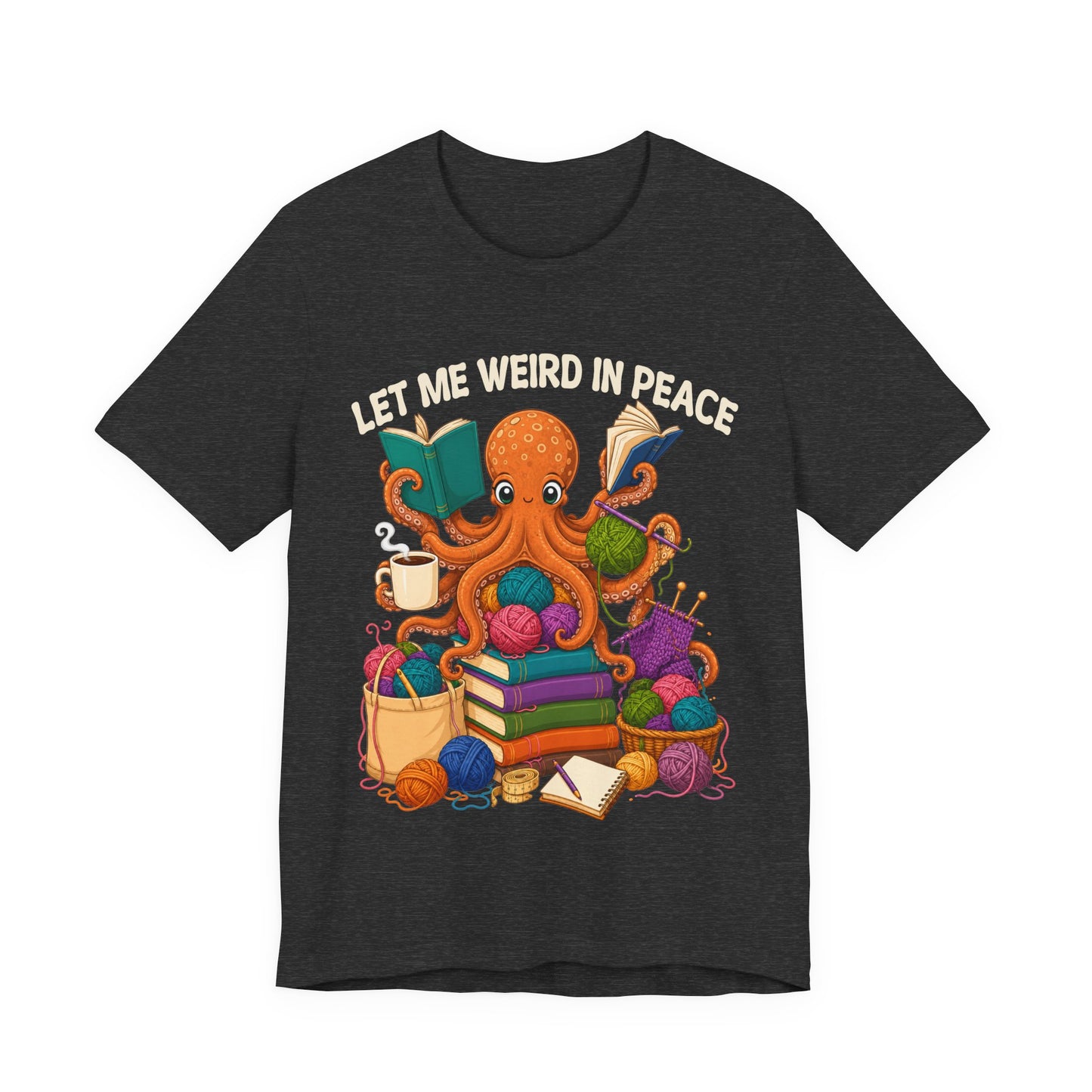 Let Me Weird in Peace T-Shirt