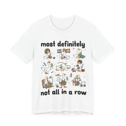 Most Definitely Not All in a Row T-Shirt
