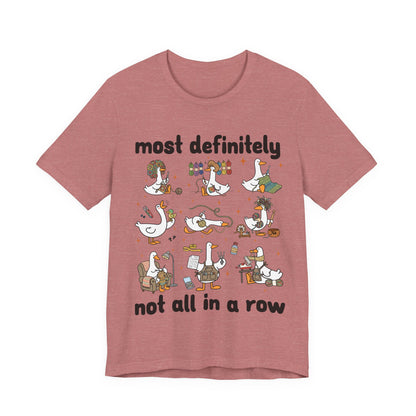 Most Definitely Not All in a Row T-Shirt