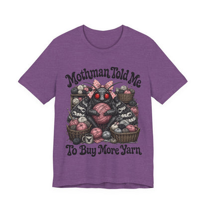 Mothman Told Me To Buy More Yarn T‑Shirt