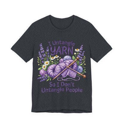 I Untangle Yarn So I Don’t Untangle People T‑Shirt