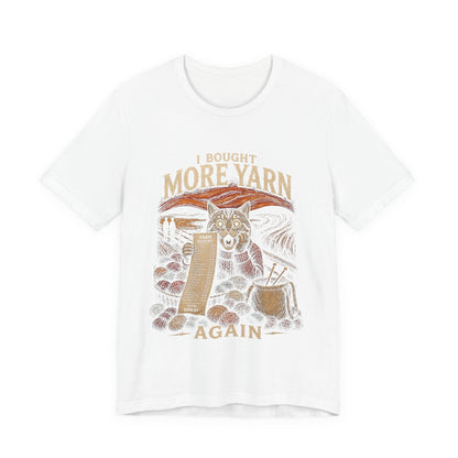 I Bought More Yarn Again T-Shirt