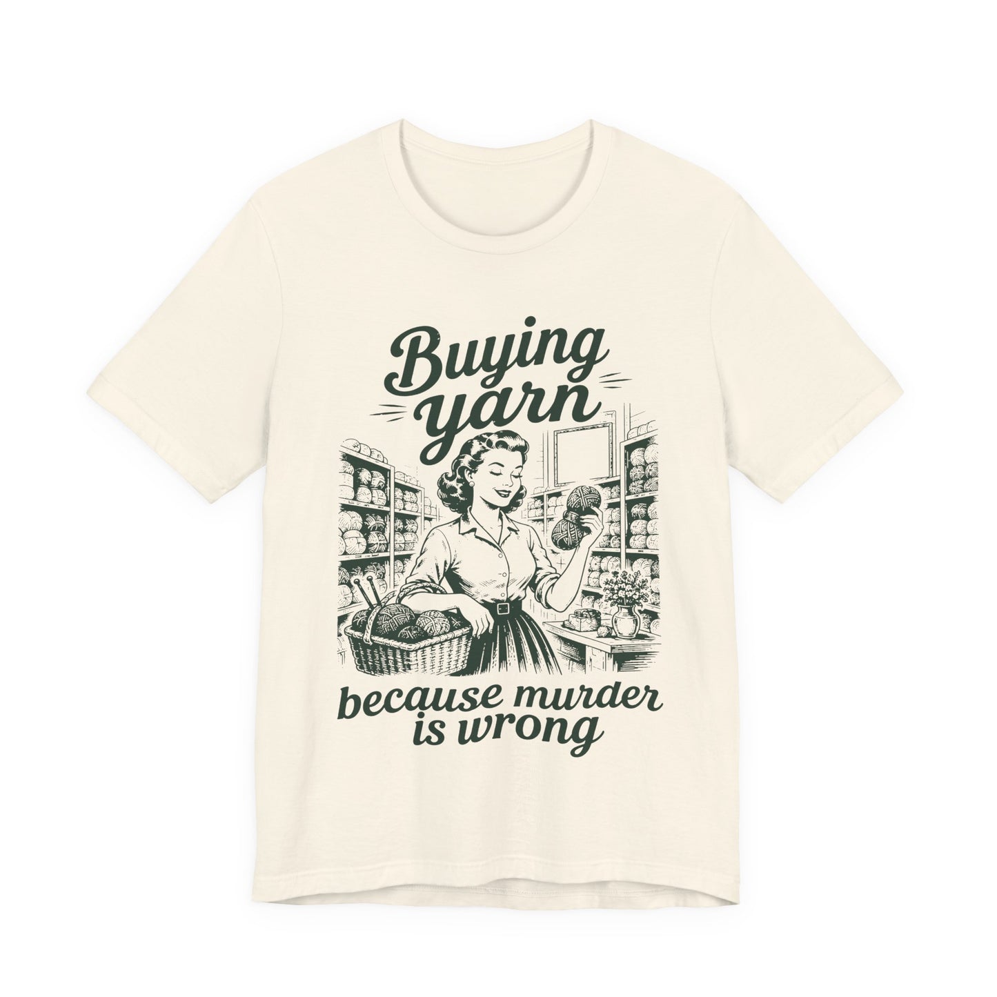 Buying Yarn Because Murder Is Wrong T‑Shirt