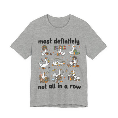 Most Definitely Not All in a Row T-Shirt