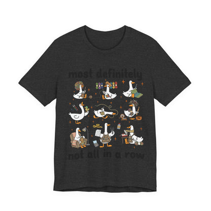 Most Definitely Not All in a Row T-Shirt