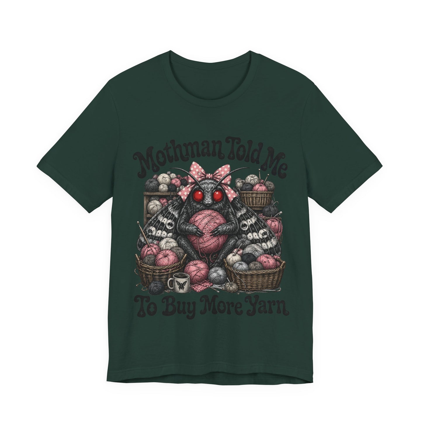 Mothman Told Me To Buy More Yarn T‑Shirt