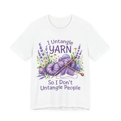 I Untangle Yarn So I Don’t Untangle People T‑Shirt