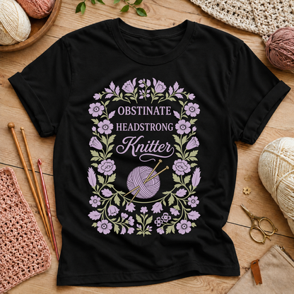 Obstinate Headstrong Knitter T-Shirt