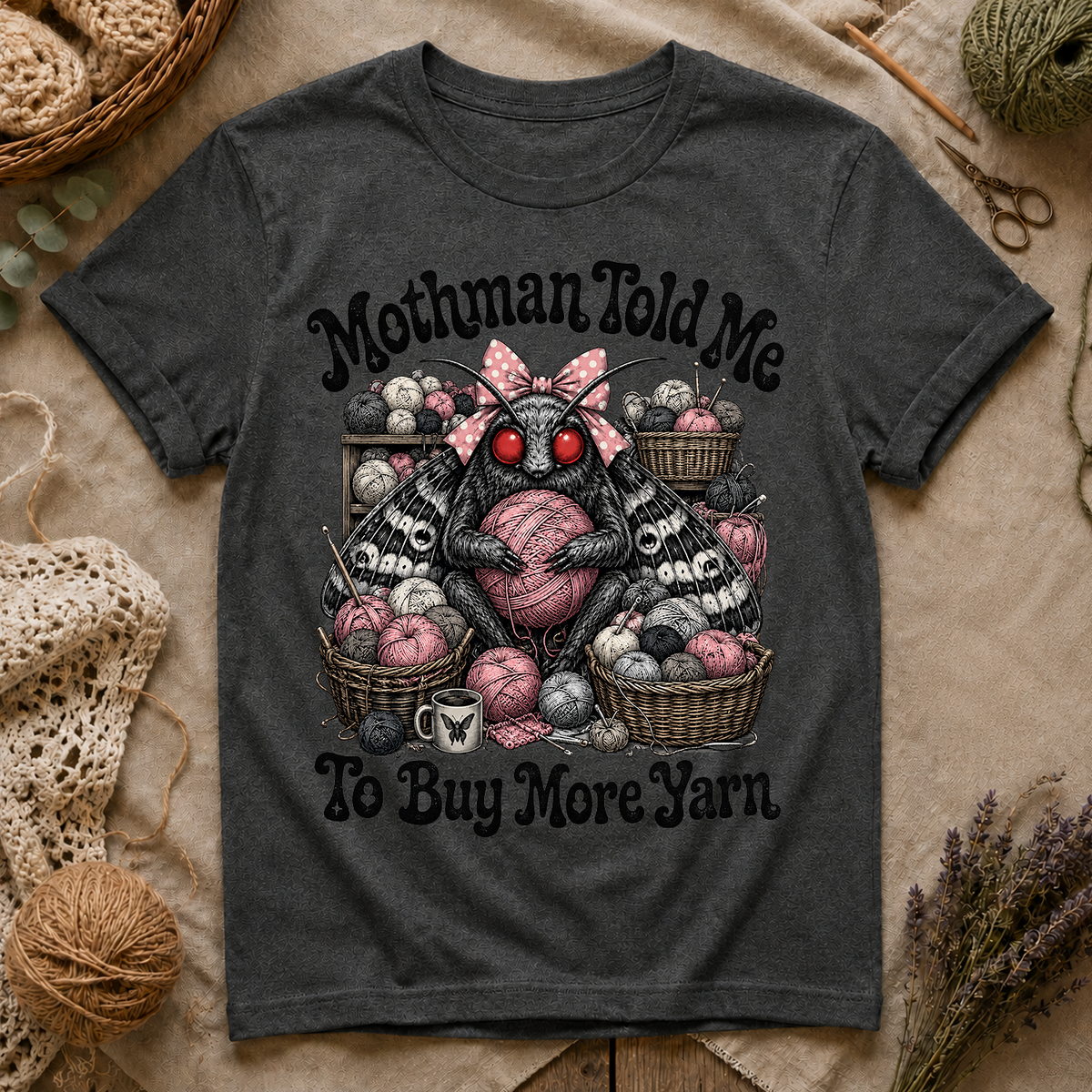 Mothman Told Me To Buy More Yarn T‑Shirt
