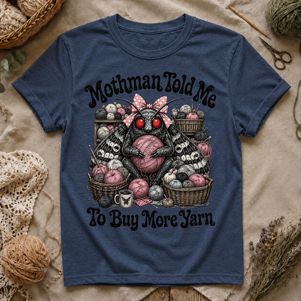 Mothman Told Me To Buy More Yarn T‑Shirt