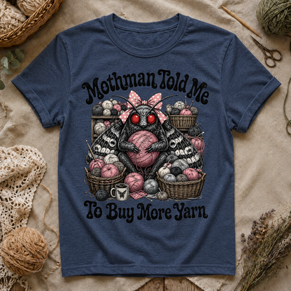 Mothman Told Me To Buy More Yarn T‑Shirt