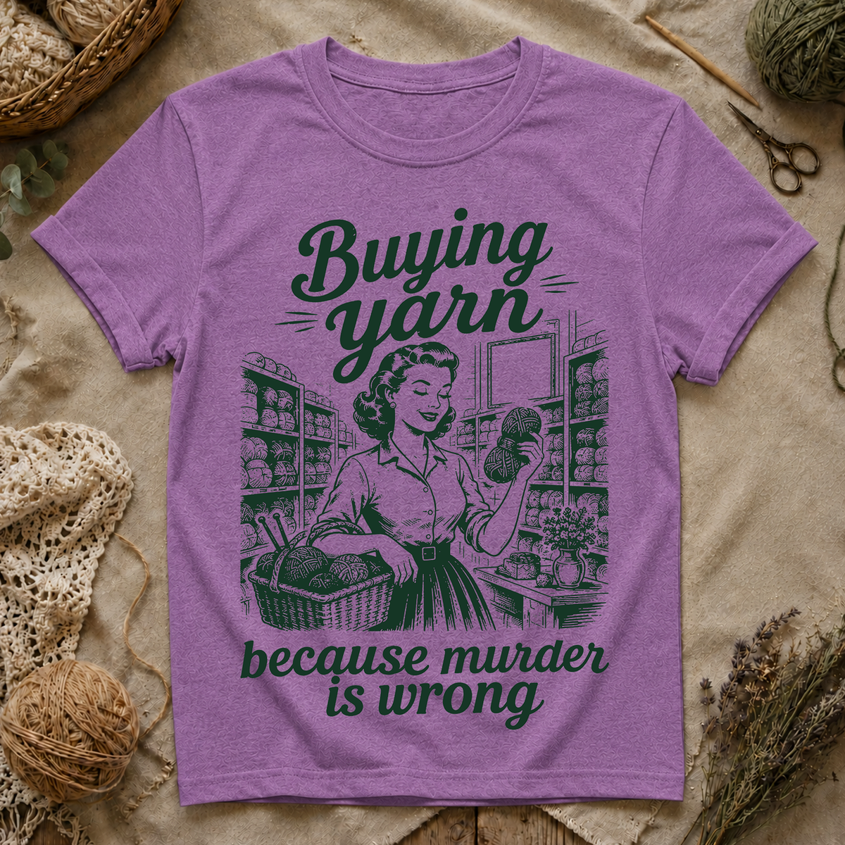 Buying Yarn Because Murder Is Wrong T‑Shirt
