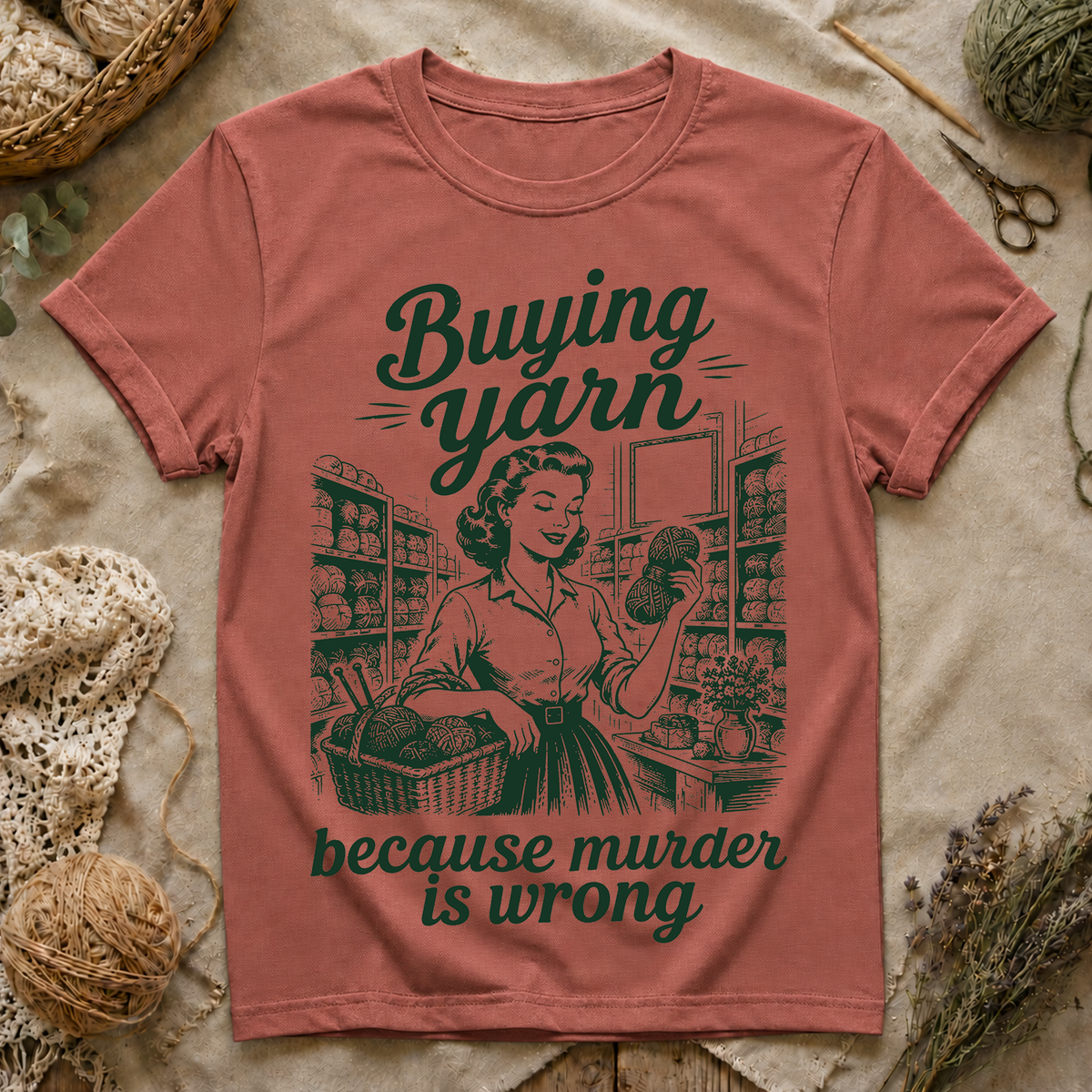 Buying Yarn Because Murder Is Wrong T‑Shirt