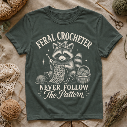 Feral Crocheter Never Follow The Pattern T‑Shirt