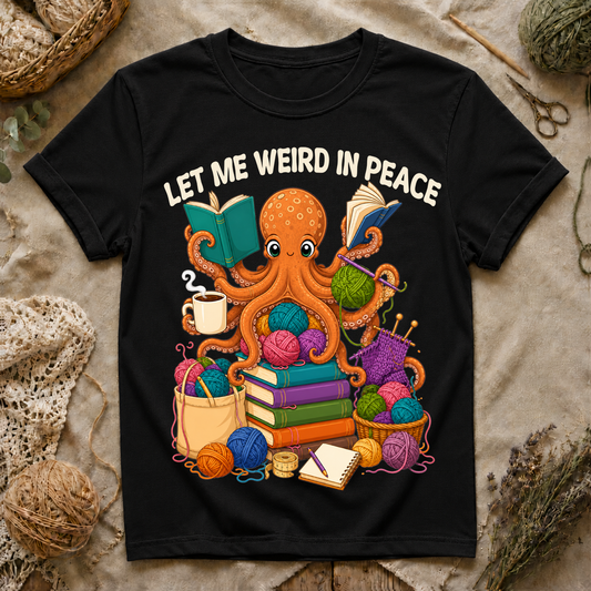 Let Me Weird in Peace T-Shirt