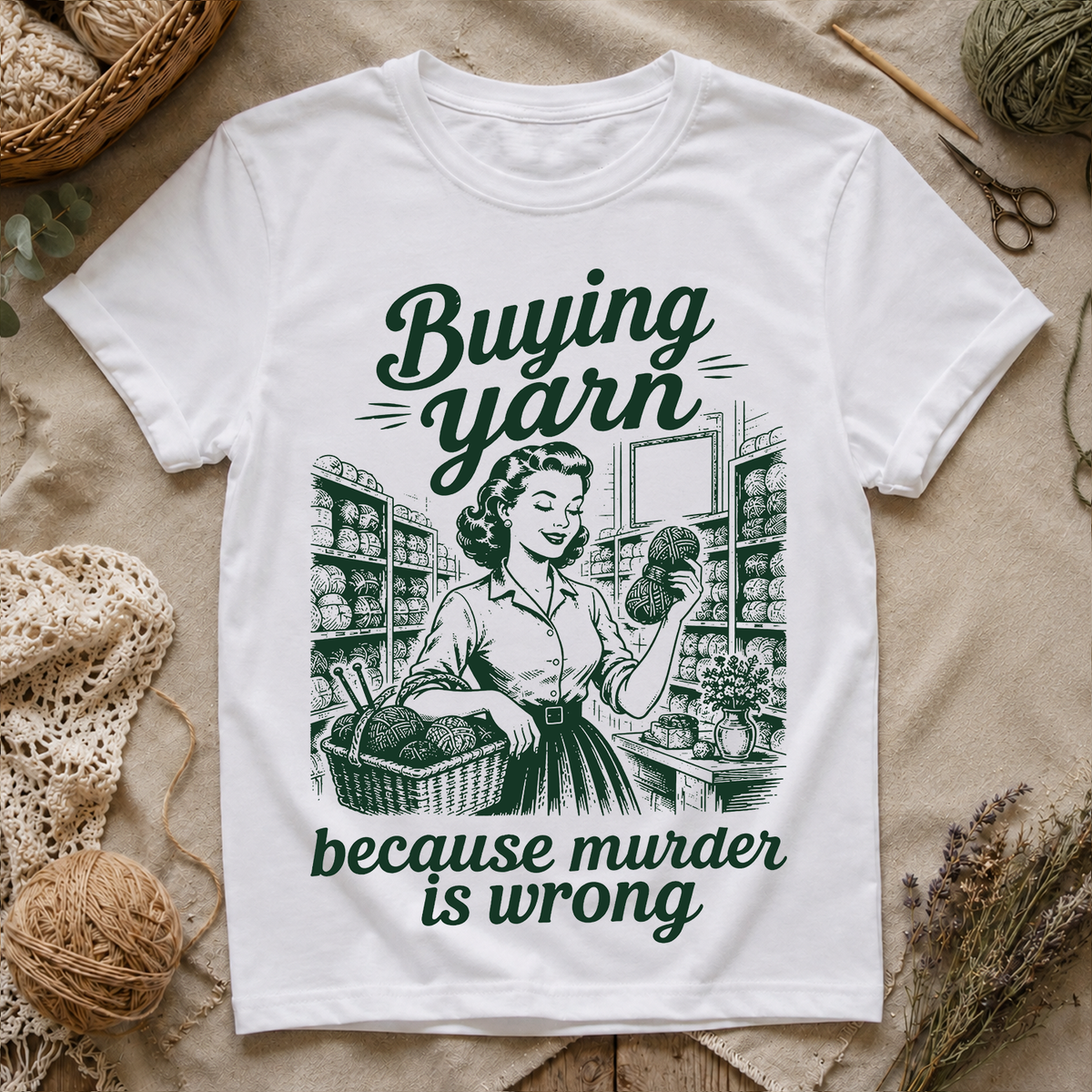 Buying Yarn Because Murder Is Wrong T‑Shirt